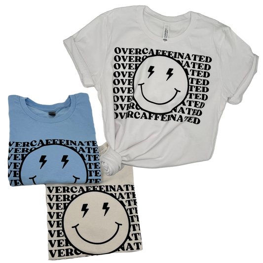 Overcaffeinated T-Shirt, Crewneck Sweater, Coffee Addict, Caffeine Lover, Smiley, Smile, Caffeinated Shirt